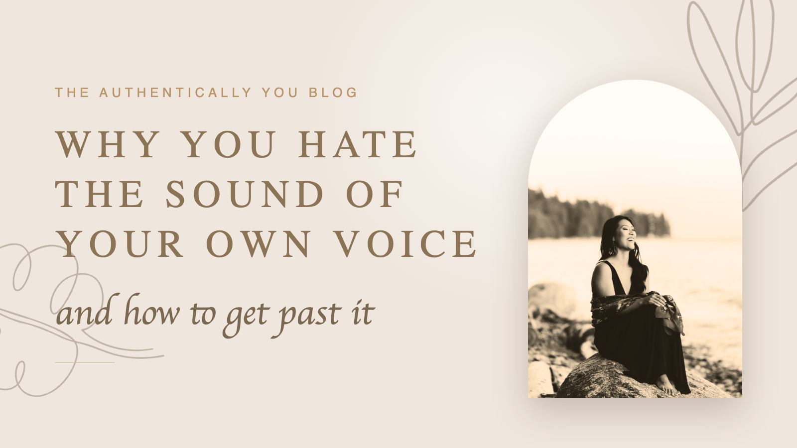 Why you hate the sound of your own voice (and how to get past it) — Authentically You blog