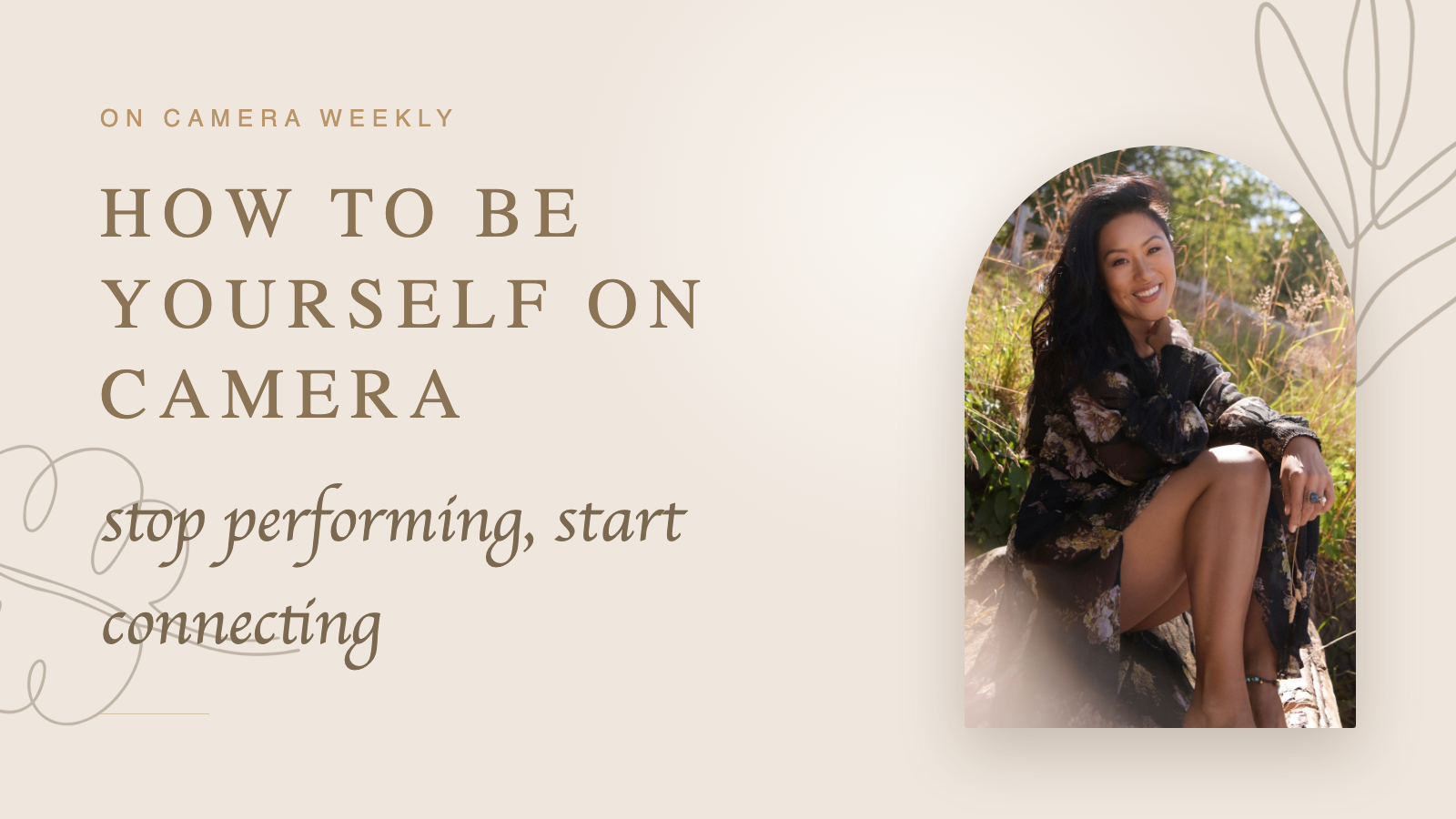 How to be yourself on camera (stop performing, start connecting) — Authentically You blog