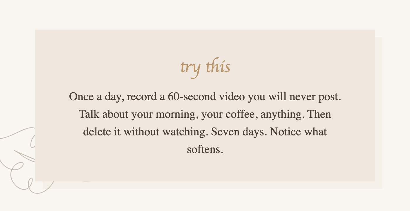 Camera shyness drill: record daily private videos with no intention to post