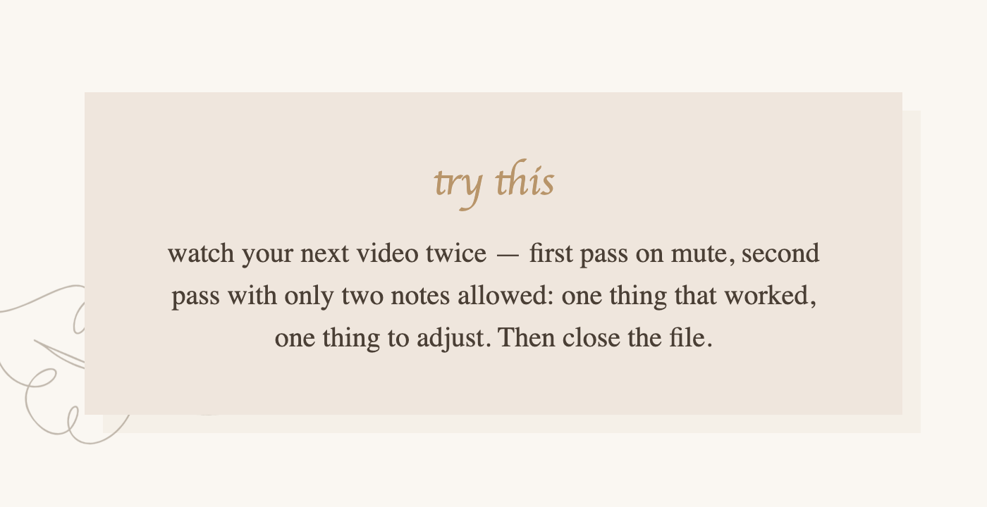 Two-pass protocol for watching yourself on video without cringing